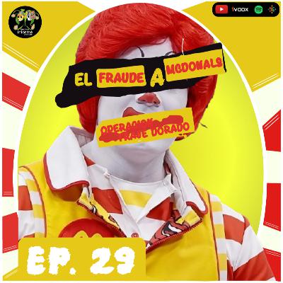 Ep. 29 El fraude a Mcdonal´s (saquen el traje dorado y el monopoly)