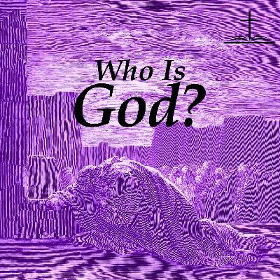 Who Is God? - He Is Almighty Who Is God? - He Is Almighty