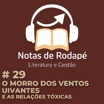 #29 - Morro dos Ventos Uivantes, a Cultura Tóxica #29 - Morro dos Ventos Uivantes, a Cultura Tóxica