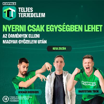 Gera Zoltán: Nyerni csak egységben lehet | Magyarország-Örményország [Tippmix Teljes Terjedelem 013]