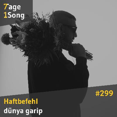 #299 Haftbefehl – dünya garip