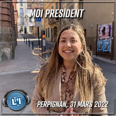 PERPIGNAN LE 31 MARS 2022 - EMISSION MOI PRESIDENT