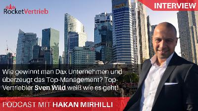 Wie gewinnt man Dax-Unternehmen und überzeugt das Top-Management? Top-Vertriebler Sven Wild weiß wie es geht! Wie gewinnt man Dax-Unternehmen und überzeugt das Top-Management? Top-Vertriebler Sven Wild weiß wie es geht!