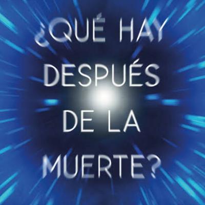 ¿Qué Hay Después De La Muerte?
