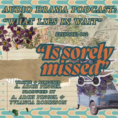 Episode 002: "Is Sorely Missed"