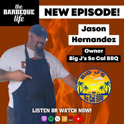 Overcoming Life's Struggles to Finding Purpose and Creativity With BBQ w/ Jason Hernandez of Big J's So Cal BBQ