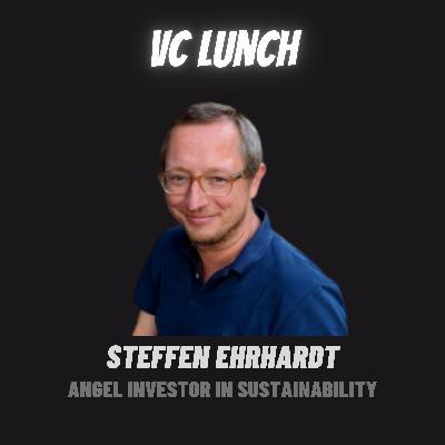 Steffen Ehrhardt - Zusammenspiel von AI & Sustainability & Investieren in Climate-Tech | VC Lunch Steffen Ehrhardt - Zusammenspiel von AI & Sustainability & Investieren in Climate-Tech | VC Lunch