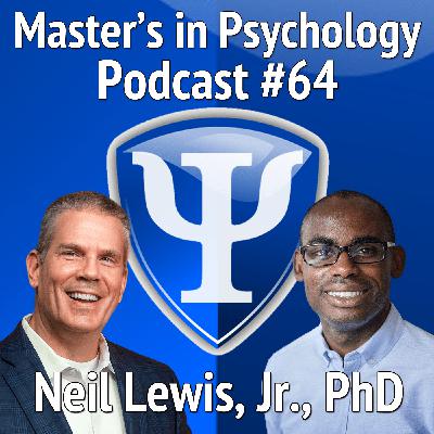 64: Neil Lewis, Jr., PhD – Dual Appointed Associate Professor at a Research One University Shares his Advice and Journey & Discusses his Multifaceted Job 64: Neil Lewis, Jr., PhD – Dual Appointed Associate Professor at a Research One University Shares his Advice and Journey & Discusses his Multifaceted Job