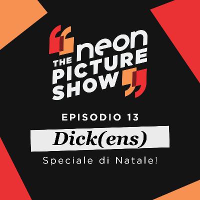 Episodio 13 - Dick(ens): Speciale di Natale con Dickens, musical e tanti ca**i Episodio 13 - Dick(ens): Speciale di Natale con Dickens, musical e tanti ca**i