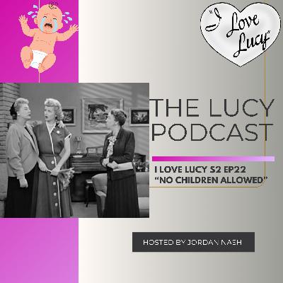 I Love Lucy S2 Ep22 “No Children Allowed”