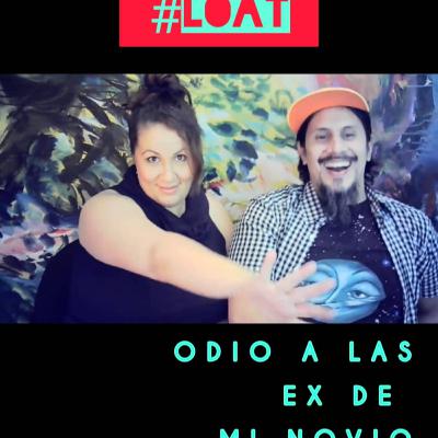 Ep. 1 | LOS ODIO A TODOS | Las ex de mi novio.