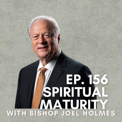Spiritual Maturity with Bishop Joel Holmes