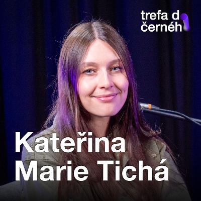 Kateřina Marie Tichá: Až teď po třicítce se vracím zpátky do své přirozenosti