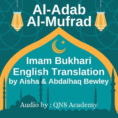 Adab al Mufrad Book 1: The Book of Parents ahadith 1-46 of 1322 by Imam Bukhari -English Audio Book