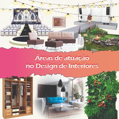 ÁREAS DE ATUAÇÃO NO DESIGN DE INTERIORES ÁREAS DE ATUAÇÃO NO DESIGN DE INTERIORES