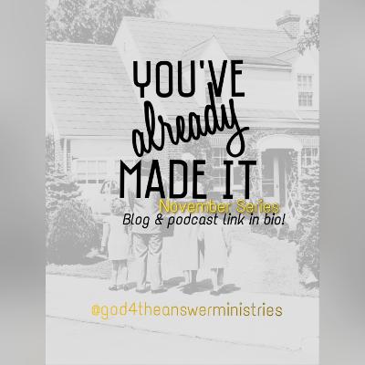 Intro to November's You've Already Made It Series Intro to November's You've Already Made It Series