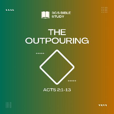 Acts 2:1-13 - The Outpouring Acts 2:1-13 - The Outpouring