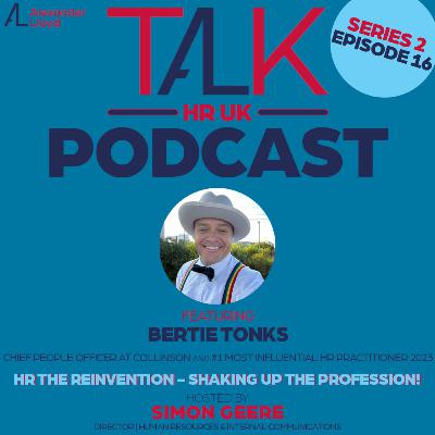 TALK HR UK Season 2 EPISODE 16 🎧 Bertie Tonks at Collinson, Shaking Up the HR Profession🎧