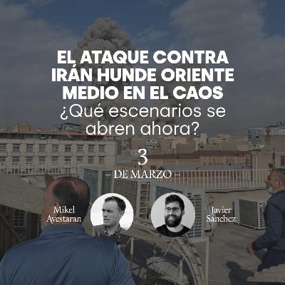 El ataque contra Irán hunde Oriente Medio en el caos. ¿Qué escenarios se abren ahora?