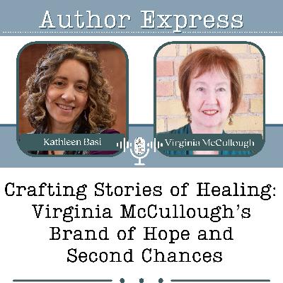 Crafting Stories of Healing: Virginia McCullough’s Brand of Hope and Second Chances -133 Crafting Stories of Healing: Virginia McCullough’s Brand of Hope and Second Chances -133