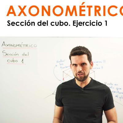 [Dibujo] 048 Axonométrico: Sección del cubo. Ejercicio 1.