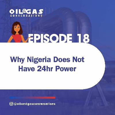 #18 - Why Nigeria Does Not Have 24hr Power