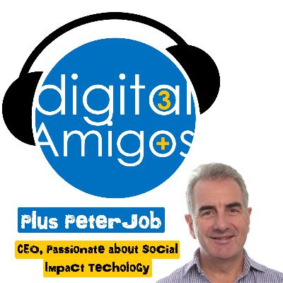 The 3 Digital Amigos PLUS Peter Job