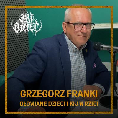 Grzegorz Franki: Ołowiane dzieci i kij w rzici