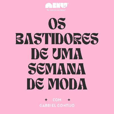 #006 - Os bastidores de uma semana de moda