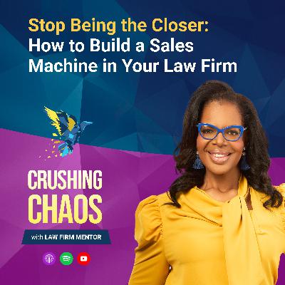 Stop Being the Closer: How to Build a Sales Machine in Your Law Firm