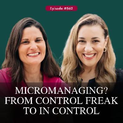 Micromanaging? From Control Freak to In Control