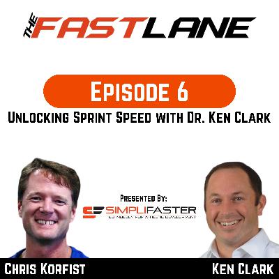 The Fast Lane w/ Christ Korfist & Dr. Ken Clark: Unlocking Sprint Speed