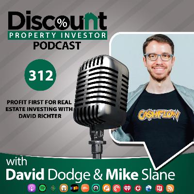 Episode 312: Profit First for Real Estate Investing with David Richter