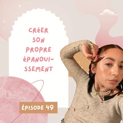 #49 Créer son propre épanouissement avec Maïssane Mimis #49 Créer son propre épanouissement avec Maïssane Mimis