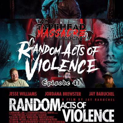 Episode 41 RANDOM ACTS OF VIOLENCE