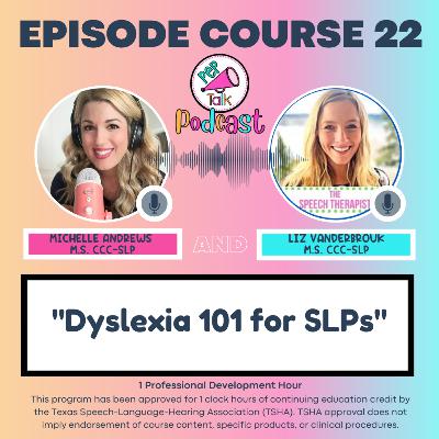 Dyslexia 101 for SLPs (Liz Vanderbrouk M.S. CCC-SLP) Dyslexia 101 for SLPs (Liz Vanderbrouk M.S. CCC-SLP)