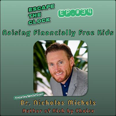 Raising Financially Free Kids with Dr. Nicholas Michels, Author of Rich by Choice