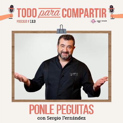 113. Ponle peguitas (con Sergio Fernández)
