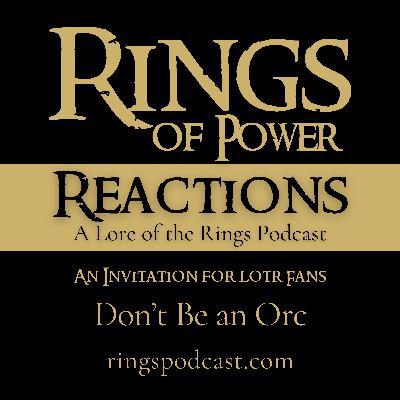 15: Don't Be an Orc | An Invitation to Lord of the Rings Fans 15: Don't Be an Orc | An Invitation to Lord of the Rings Fans