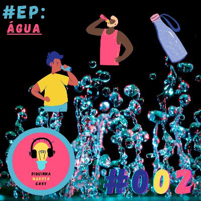 Diquinha Marota #002 - Água
