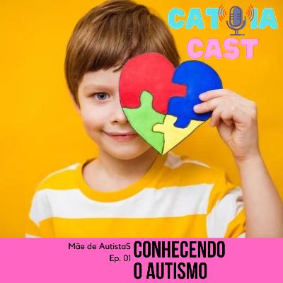 Ep.01 - Mãe de AutistaS - Conhecendo o Autismo