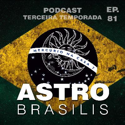 EP #81 - CÉU DE OUTUBRO, PABLO MARÇAL E PAULO GONET| Astro Brasilis