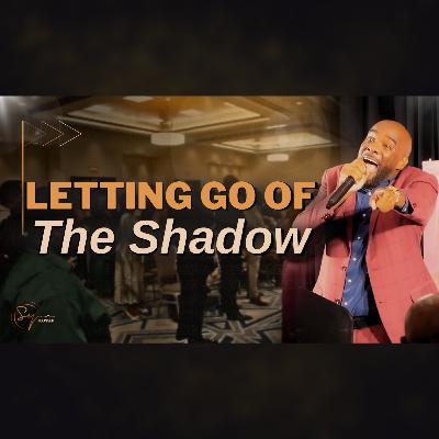 Letting Go Of The Shadow | Bishop S. Y. Younger