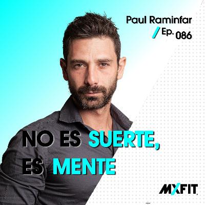 086 | No es suerte, es mente | Paul Raminfar 086 | No es suerte, es mente | Paul Raminfar