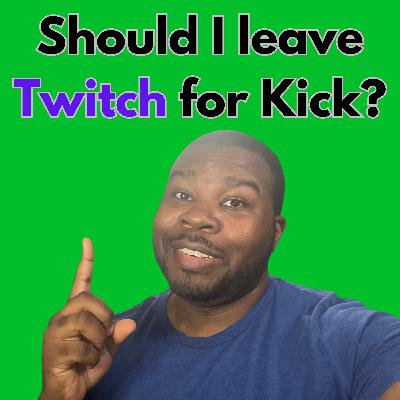 Should you leave TWITCH for KICK? Should you leave TWITCH for KICK?