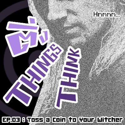 EP.03 Toss A Coin To Your Witcher