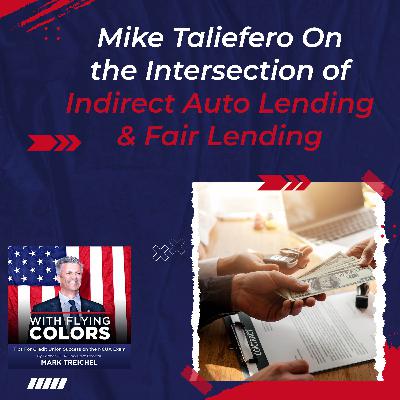 #127 Mike Taliefero On The Intersection Of Indirect Auto Lending & Fair Lending #127 Mike Taliefero On The Intersection Of Indirect Auto Lending & Fair Lending