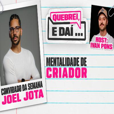 JOEL JOTA - Quebrei, e daí… #16 JOEL JOTA - Quebrei, e daí… #16