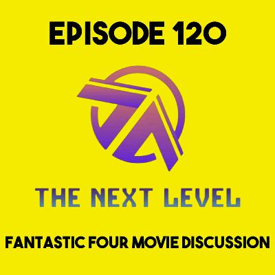 The Next Level Episode 120: Fantastic Four Movie Discussion The Next Level Episode 120: Fantastic Four Movie Discussion
