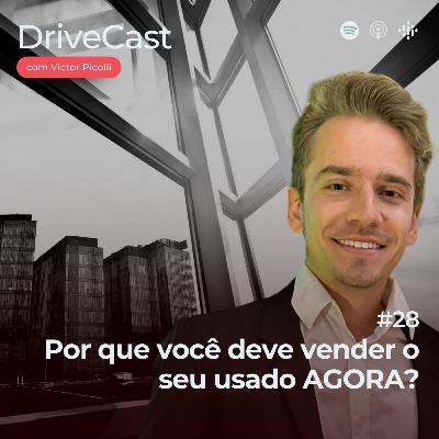 #28 | Por que você deve vender o seu usado AGORA?